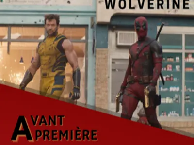 Avant-première de Deadpool & Wolverine