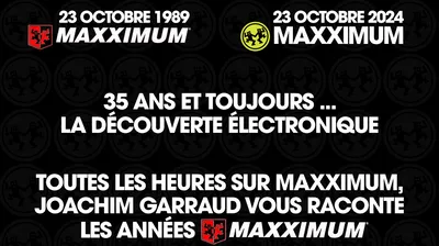 Maxximum fête ses 35 ans avec Joachim Garraud 