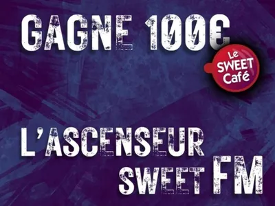 L'Ascenseur Sweet FM : gagnez 100 euros cash !