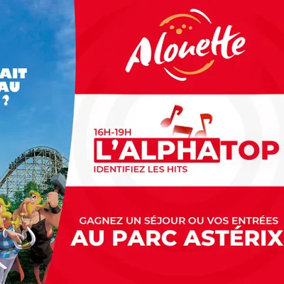L'Alphatop - Gagnez un séjour ou vos entrées au Parc Astérix !