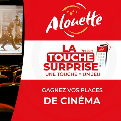 La Touche Surprise - Alouette vous offre 4 places de cinéma !