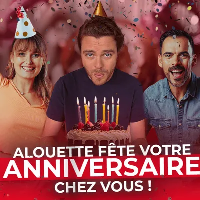 Alouette vient chez vous pour fêter votre anniversaire !