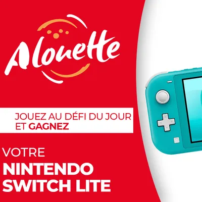 Le Défi du Jour - Alouette vous offre votre Nintendo Switch Lite !