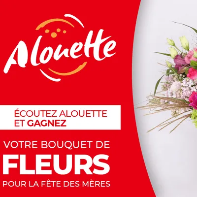 Alouette vous offre un bouquet de fleurs pour la Fête des mères !