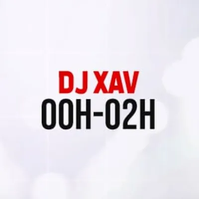 DJ XAV - 00H-02H