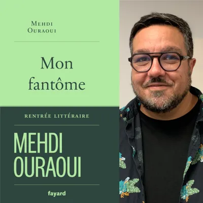 Mehdi Ouraoui, “Mon fantôme”, éditions Fayard.