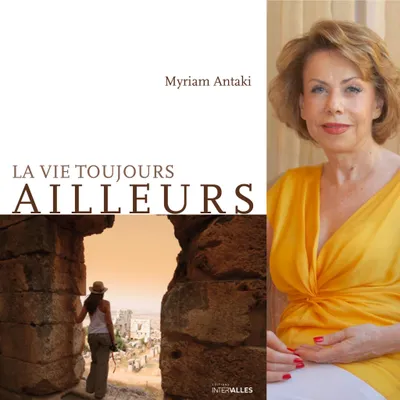 Myriam Antaki, “La vie toujours ailleurs”, éditions Intervalles