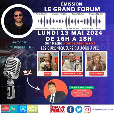 Le grand forum #LGF du lundi 13 mai 2024, invité Radjaa Aboudagga