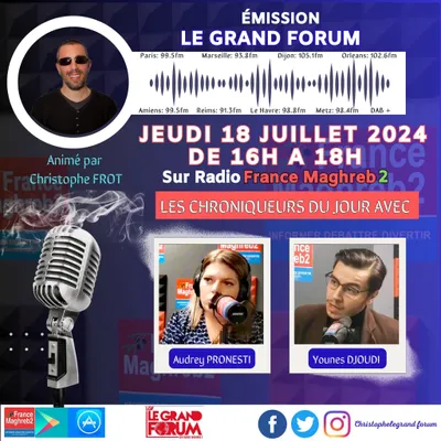 LE GRAND FORUM #LGF DU JEUDI 18 JUILLET 2024, SPECIAL POST 7 JUILLET