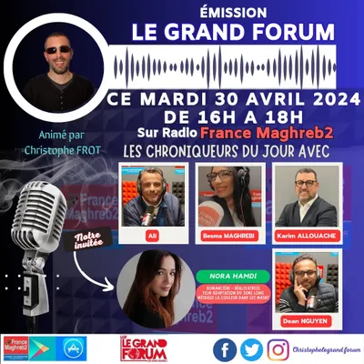 Le grand Forum #LGF du 30 avril 2024, invitée Nora Hamdi