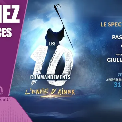 Fini! Gagnez vos places pour les 10 Commandements au Zénith de Lille