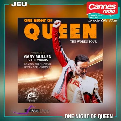 GAGNEZ VOS PLACES POUR "ONE NIGHT  OF QUEEN" A NICE