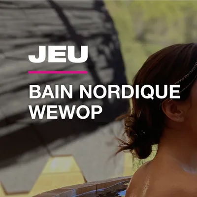 Gagnez votre bain nordique Wewop !
