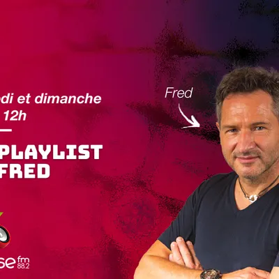 Samedi et dimanche 07h-12h - La playlist de Fred