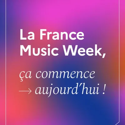 Coup d’envoi de la France Music Week !