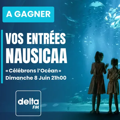 Delta FM vous invite à Nausicaa