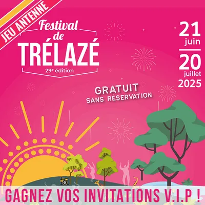 Assistez en V.I.P aux concerts du Festival de Trelazé !