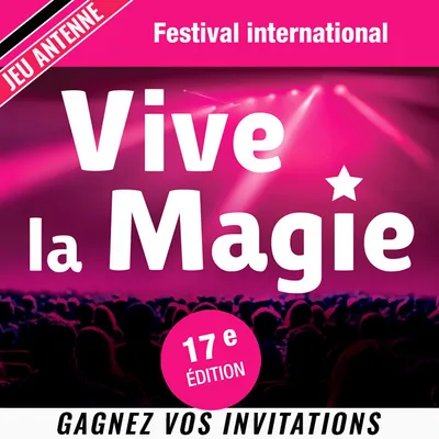 Gagnez vos invitations pour le Festival "Vive la Magie" à Angers !