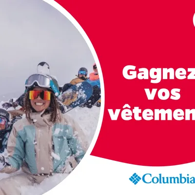 Gagnez vos vêtements Columbia !