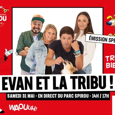 Emission spéciale Evan et la tribu en direct du parc Spirou !