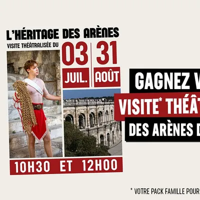 Gagnez vos visites des arènes de Nîmes théâtralisées tout l'été