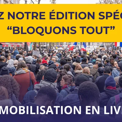 Suivez notre édition spéciale : “Bloquons Tout”