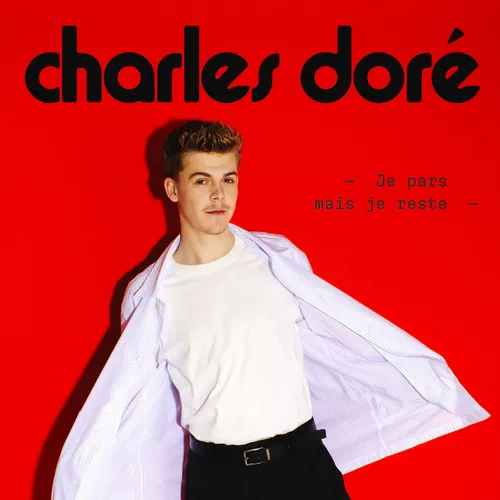 Charles Doré nous parle de son 1er single "Je pars mais je reste"