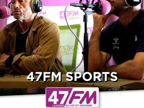 Sébastien Calvet et Jean-François Fonteneau invités de 47FM Sports 