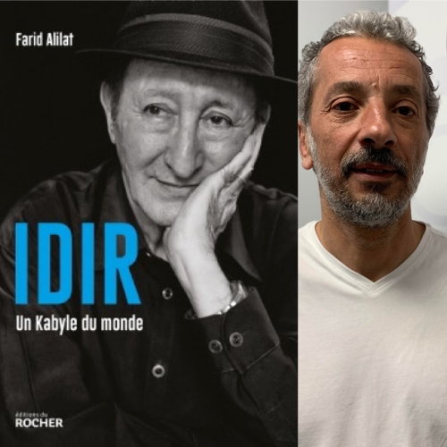 Farid Alilat, auteur de “Idir, Un Kabyle du Monde”,  éditions du Rocher.