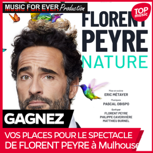 Vos places pour le spectacle de Florent PEYRE à Mulhouse !
