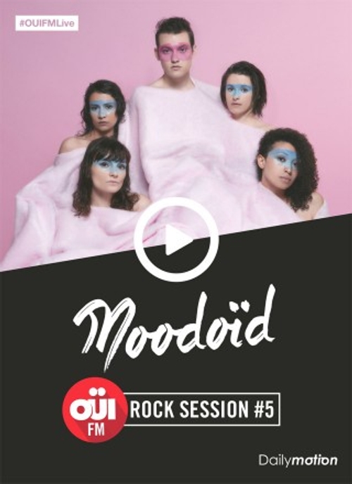 Moodoïd : OÜI FM Rock Session #5
