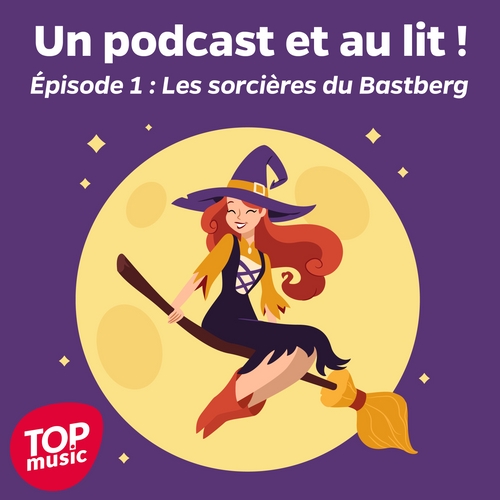 Un podcast et au lit ! Épisode 1 : Les sorcières du Bastberg