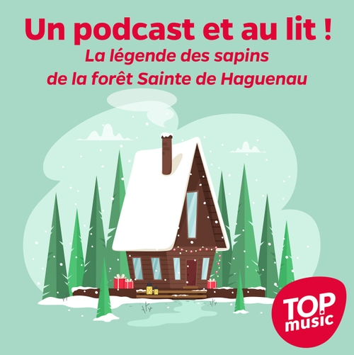 Un podcast et au lit ! - La légende des sapins de la forêt Sainte de Haguenau
