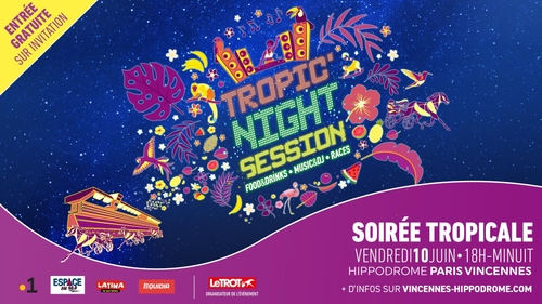 Une Tropic Night Session le 10 juin à l'Hippodrome Paris-Vincennes !