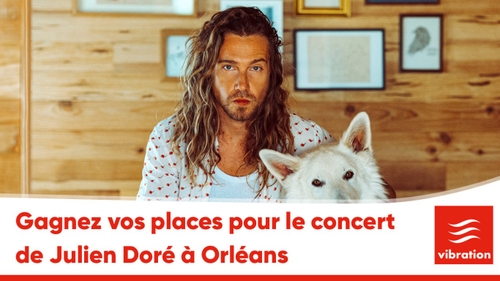 Gagnez vos places pour le concert de Julien Doré à Orléans