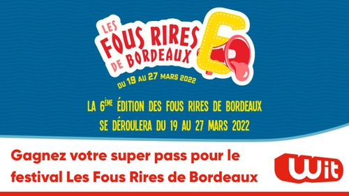 Gagnez votre super pass pour le festival Les Fous Rires de Bordeaux