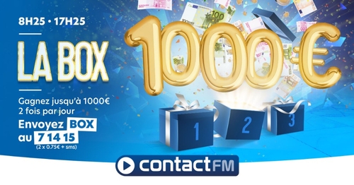 GAGNEZ 1000€ AVEC LA BOX CONTACT FM !