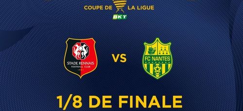 Huitièmes de finale de Coupe de la Ligue : ce sera Rennes-Nantes