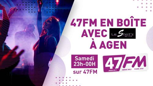 47FM EN BOITE avec LE SHOT'Z
