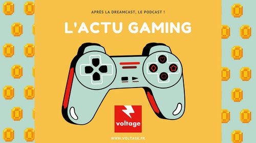 Podcast : L'actu gaming 