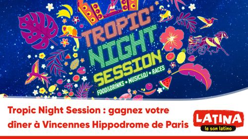 Tropic Night Session : gagnez votre dîner à Vincennes Hippodrome de...
