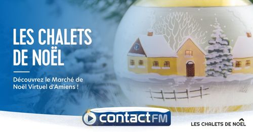 LES CHALETS DE NOËL D'AMIENS AVEC CONTACT FM !