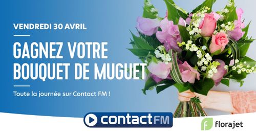 GAGNEZ VOTRE BOUQUET DE MUGUET AVEC FLORAJET SUR CONTACT FM !