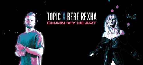 Topic sort 'Chain My Heart' avec Bebe Rexha