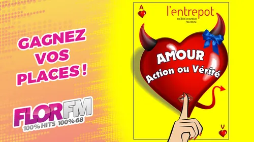 GAGNEZ VOS PLACES POUR "AMOUR, ACTION OU VERITE"