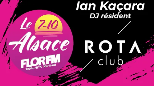 Ian Kaçara DJ résident du ROTA CLUB dans le 7-10 Alsace sur FLOR FM
