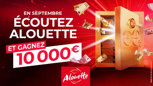 Écoutez Alouette et gagnez 10 000 euros !