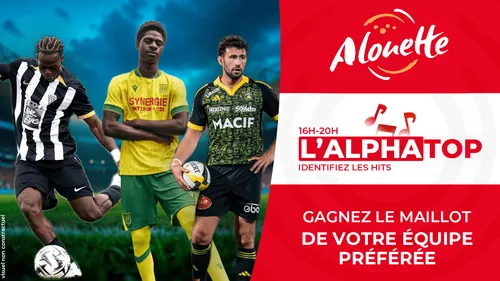 L'Alphatop - Gagnez le maillot de votre équipe préférée !