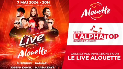 L'Alphatop - Gagnez vos invitations pour Le Live Alouette à La Baule !