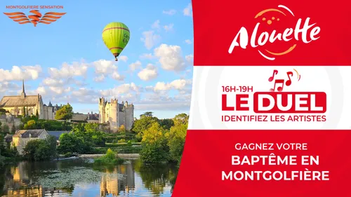 Le Duel - Gagnez votre vol pour 2 en montgolfière !